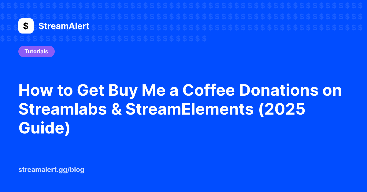 How to Get Buy Me a Coffee Donations on Streamlabs & StreamElements (2025 Guide)