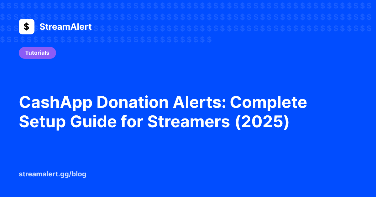 CashApp Donation Alerts: Complete Setup Guide for Streamers (2025)